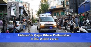 Lübnan'da Çağrı Cihazı Patlamaları: 9 Ölü, 2.800 Yaralı