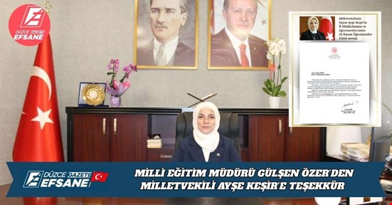 MİLLİ EĞİTİM MÜDÜRÜ GÜLŞEN ÖZER’DEN MİLLETVEKİLİ AYŞE KEŞİR’E TEŞEKKÜR