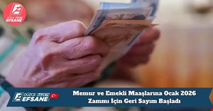 Memur ve Emekli Maaşlarına Ocak 2026 Zammı İçin Geri Sayım Başladı