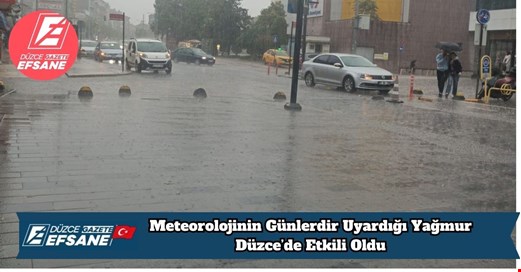 Meteorolojinin Günlerdir Uyardığı Yağmur Düzce’de Etkili Oldu