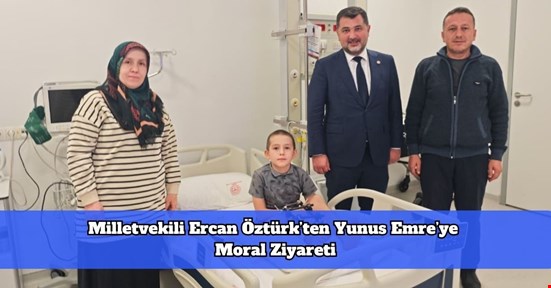 Milletvekili Ercan Öztürk’ten Yunus Emre’ye Moral Ziyareti