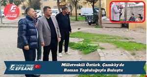 Milletvekili Öztürk, Çamköy’de Roman Topluluğuyla Buluştu