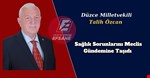 Milletvekili Talih Özcan, Sağlık Sorunlarını Meclis Gündemine Taşıdı
