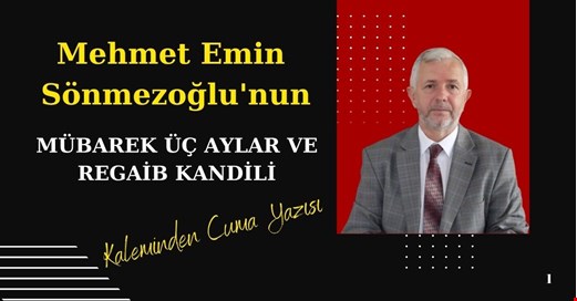 MÜBAREK ÜÇ AYLAR VE REGAİB KANDİLİ