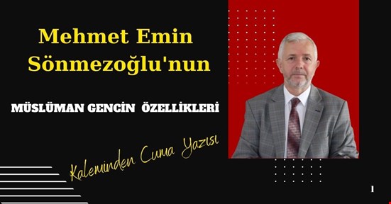 MÜSLÜMAN GENCİN ÖZELLİKLERİ