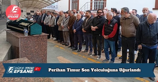 Perihan Timur Son Yolculuğuna Uğurlandı