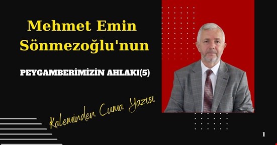 PEYGAMBERİMİZİN AHLAKI(5)