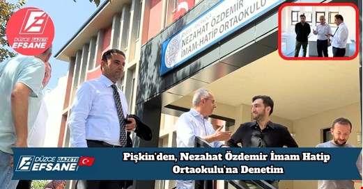 Pişkin’den, Nezahat Özdemir İmam Hatip Ortaokulu’na Denetim