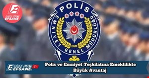 Polis ve Emniyet Teşkilatına Emeklilikte Büyük Avantaj