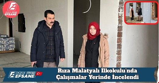 Rıza Malatyalı İlkokulu’nda Çalışmalar Yerinde İncelendi