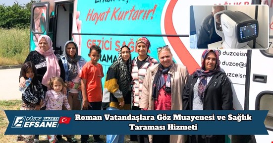 Roman Vatandaşlara Göz Muayenesi ve Sağlık Taraması Hizmeti