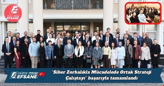 “Siber Zorbalıkla Mücadelede Ortak Strateji Çalıştayı” başarıyla tamamlandı