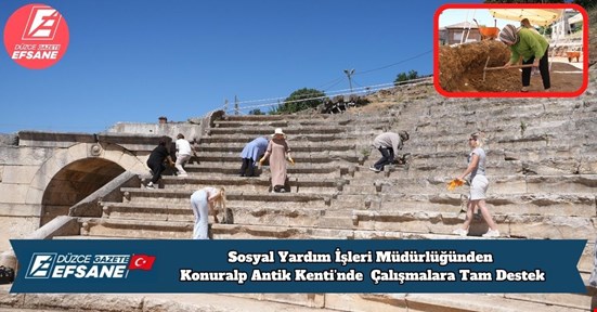 Sosyal Yardım İşleri Müdürlüğünden Konuralp Antik Kenti’nde Çalışmalara Tam Destek