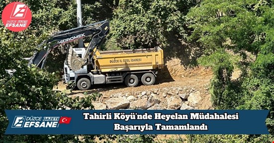 Tahirli Köyü’nde Heyelan Müdahalesi Başarıyla Tamamlandı