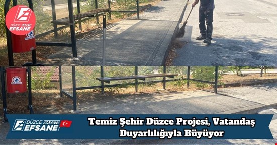 Temiz Şehir Düzce Projesi, Vatandaş Duyarlılığıyla Büyüyor