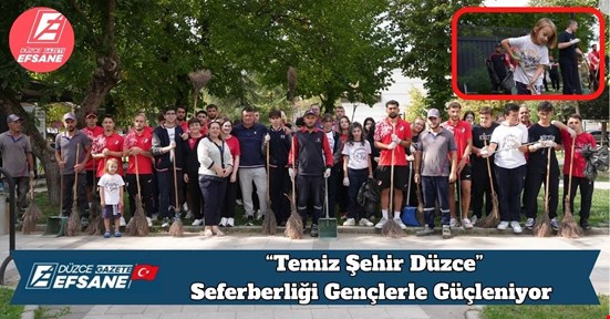 “Temiz Şehir Düzce” Seferberliği Gençlerle Güçleniyor
