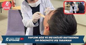 TOPLUM AĞIZ VE DİŞ SAĞLIĞI HAFTASINDA 150 ÖĞRENCİYE DİŞ TARAMASI