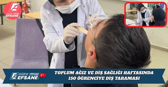 TOPLUM AĞIZ VE DİŞ SAĞLIĞI HAFTASINDA 150 ÖĞRENCİYE DİŞ TARAMASI