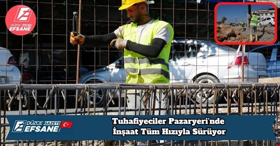 Tuhafiyeciler Pazaryeri’nde İnşaat Tüm Hızıyla Sürüyor