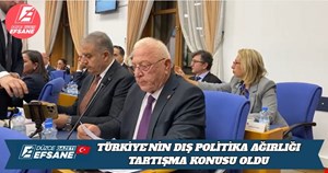 TÜRKİYE’NİN DIŞ POLİTİKA AĞIRLIĞI TARTIŞMA KONUSU OLDU