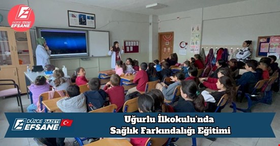 Uğurlu İlkokulu’nda Sağlık Farkındalığı Eğitimi