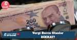 Vergi Borcu Olanlar DİKKAT!