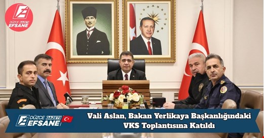 Vali Aslan, Bakan Yerlikaya Başkanlığındaki VKS Toplantısına Katıldı