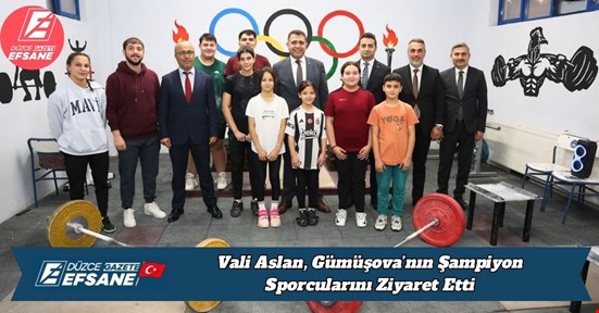Vali Aslan, Gümüşova’nın Şampiyon Sporcularını Ziyaret Etti
