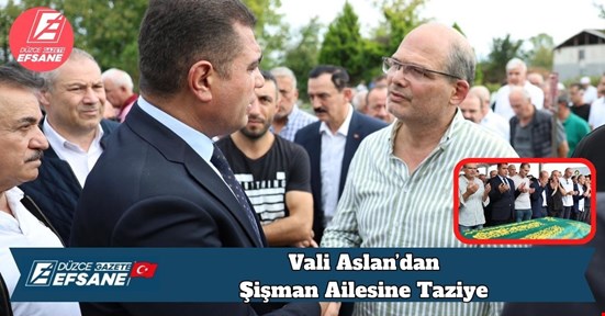 Vali Aslan’dan Şişman Ailesine Taziye