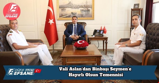 Vali Aslan’dan Binbaşı Seymen’e Hayırlı Olsun Temennisi