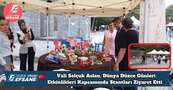Vali Selçuk Aslan, Dünya Düzce Günleri Etkinlikleri Kapsamında Stantları Ziyaret Etti