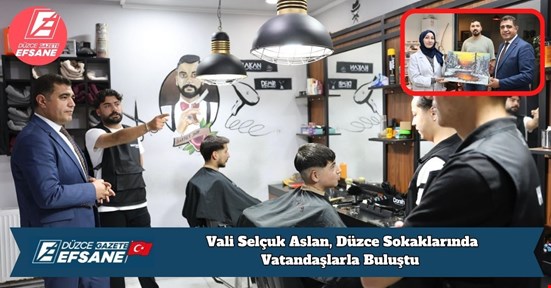 Vali Selçuk Aslan, Düzce Sokaklarında Vatandaşlarla Buluştu