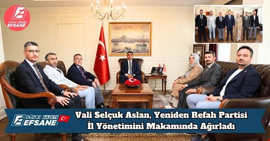 Vali Selçuk Aslan, Yeniden Refah Partisi İl Yönetimini Makamında Ağırladı