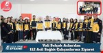 Vali Selçuk Aslan’dan 112 Acil Sağlık Çalışanlarına Ziyaret