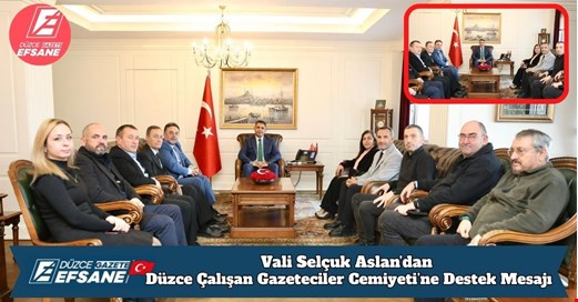 Vali Selçuk Aslan’dan Düzce Çalışan Gazeteciler Cemiyeti’ne Destek Mesajı