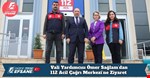 Vali Yardımcısı Ömer Sağlam’dan 112 Acil Çağrı Merkezi’ne Ziyaret