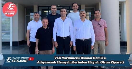Vali Yardımcısı Osman Demir’e Adıyamanlı Hemşehrilerinden Hayırlı Olsun Ziyareti