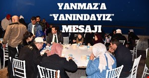 YANMAZ’A “YANINDAYIZ” MESAJI VERİLDİ