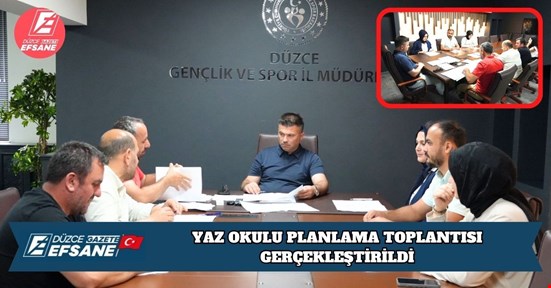 YAZ OKULU PLANLAMA TOPLANTISI GERÇEKLEŞTİRİLDİ