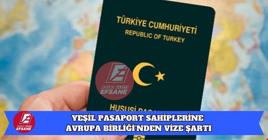 YEŞİL PASAPORT SAHİPLERİNE AVRUPA BİRLİĞİ’NDEN VİZE ŞARTI