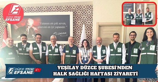 YEŞİLAY DÜZCE ŞUBESİ’NDEN HALK SAĞLIĞI HAFTASI ZİYARETİ