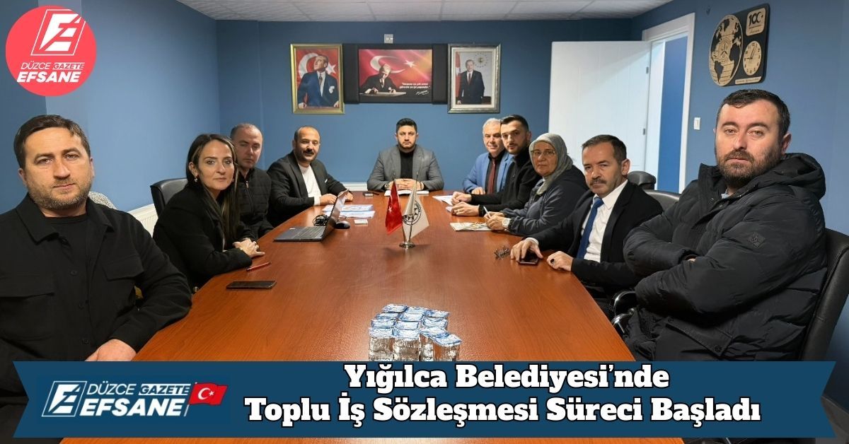 Yığılca Belediyesi’nde Toplu İş Sözleşmesi Süreci Başladı