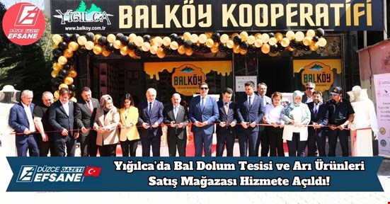 Yığılca’da Bal Dolum Tesisi ve Arı Ürünleri Satış Mağazası Hizmete Açıldı!