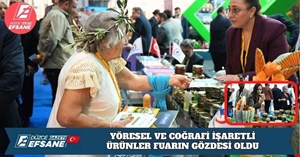 YÖRESEL VE COĞRAFİ İŞARETLİ ÜRÜNLER FUARIN GÖZDESİ OLDU