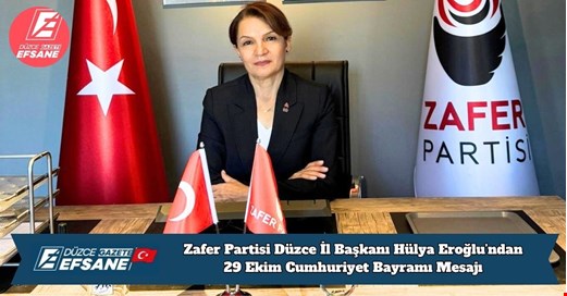 Zafer Partisi Düzce İl Başkanı Hülya Eroğlu’ndan 29 Ekim Cumhuriyet Bayramı Mesajı