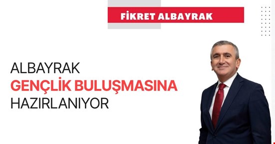 ALBAYRAK GENÇLİK BULUŞMASINA HAZIRLANIYOR