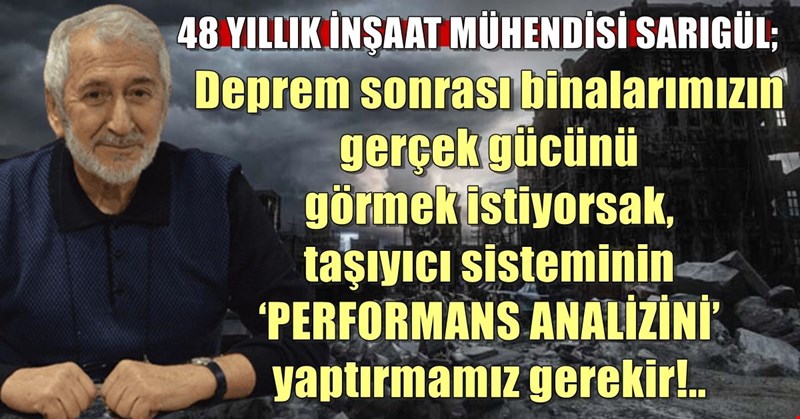 48 yıllık İnşaat Mühendisi Sarıgül; ‘Üç deprem görmüş eski binalar yıkılmalı’