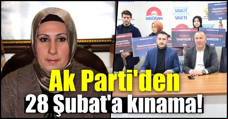 Ak Parti'den 28 Şubat'a kınama!