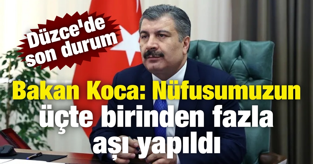 Bakan Koca: Nüfusumuzun üçte birinden fazla  aşı yapıldı