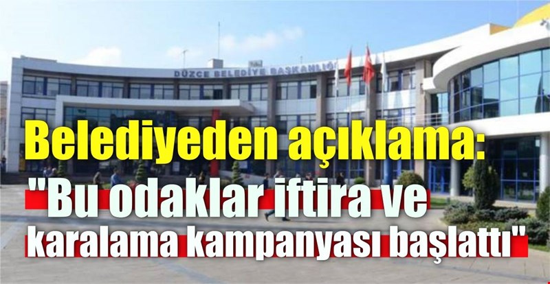 Belediyeden açıklama: "Bu odaklar iftira ve karalama kampanyası başlattı"